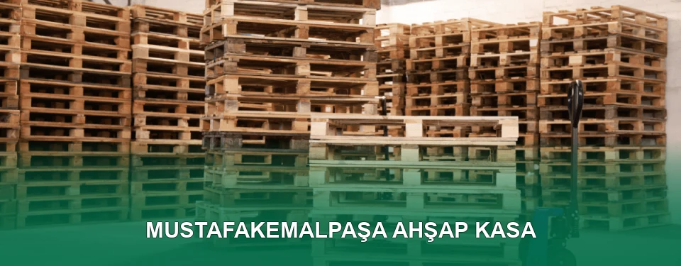 Mustafakemalpaşa Ahşap Kasa İmalatı