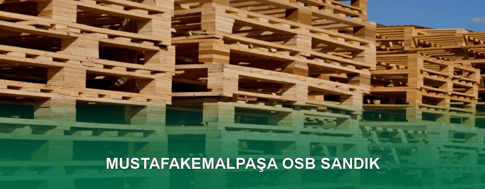 Mustafakemalpaşa OSB Sandık İmalatı